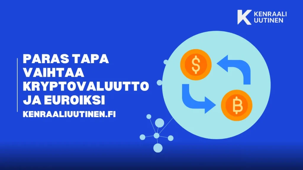 Paras tapa vaihtaa kryptovaluuttoja euroiksi – Päivitetty 2026 | Kenraaliuutinen.fi Paras tapa vaihtaa kryptovaluuttoja euroiksi