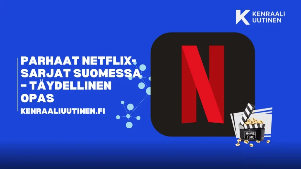Parhaat netflix-sarjat suomessa – Täydellinen opas