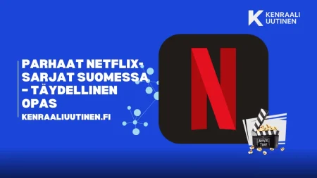 Parhaat netflix-sarjat suomessa – Täydellinen opas