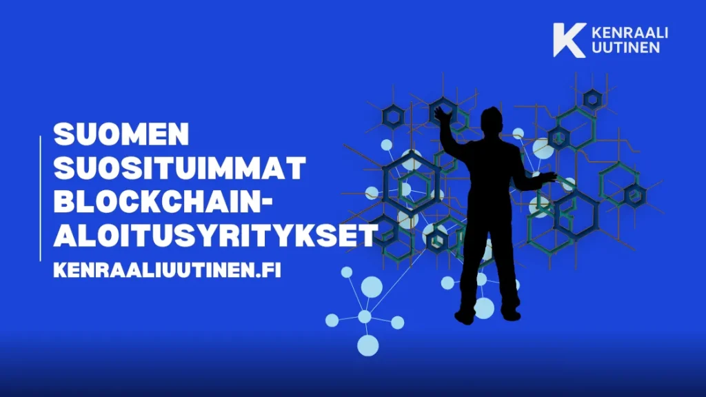 Suomen suosituimmat Blockchain-aloitusyritykset (päivitys 2025)