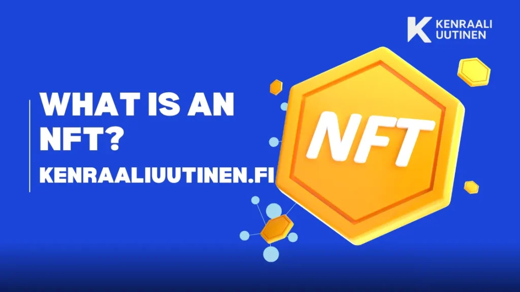 Mikä on NFT? – Päivitetty 2026 What is an NFT? - Updated 2025
