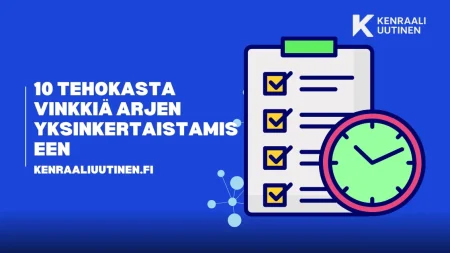 10 tehokasta vinkkiä arjen yksinkertaistamiseen 10 tehokasta vinkkiä arjen yksinkertaistamiseen