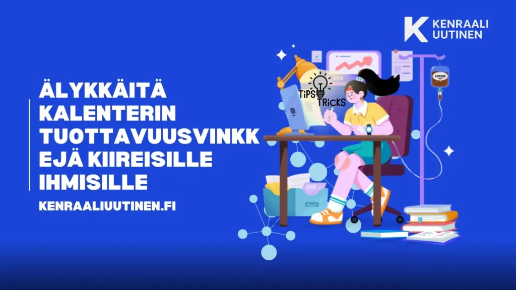 Älykkäitä kalenterin tuottavuusvinkkejä kiireisille ihmisille Älykkäitä kalenterin tuottavuusvinkkejä kiireisille ihmisille