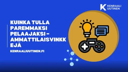 Kuinka tulla paremmaksi pelaajaksi – ammattilaisvinkkejä paremmaksi pelaajaksi – ammattilaisvinkkejä