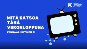 Mitä katsoa tänä viikonloppuna: parhaat elokuvat ja ohjelmat