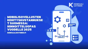 Mobiilisovellusten kehityskustannukset Suomessa: hinnoitteluopas vuodelle 2025