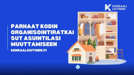 Parhaat kodin organisointiratkaisut asuintilasi muuttamiseen Parhaat kodin organisointiratkaisut asuintilasi muuttamiseen