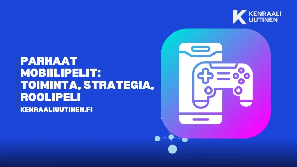 Parhaat mobiilipelit: Toiminta-, strategia-, roolipeli- ja rennot hitit