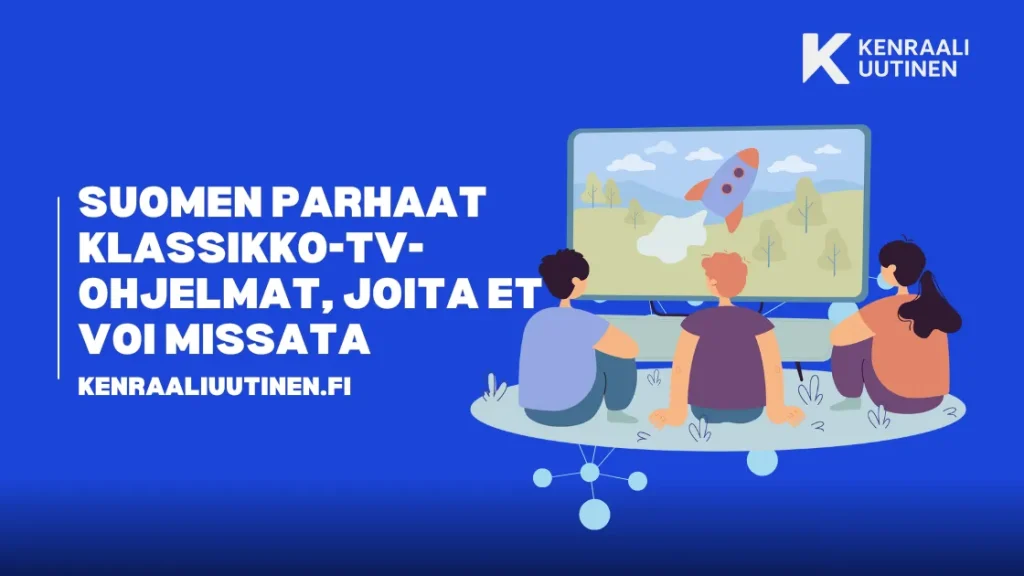 Suomen parhaat klassikko-tv-ohjelmat, joita et voi missata Suomen parhaat klassikko-tv-ohjelmat, joita et voi missata