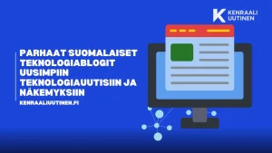 Parhaat suomalaiset teknologiablogit uusimpiin teknologiauutisiin ja näkemyksiin Parhaat suomalaiset teknologiablogit uusimpiin teknologiauutisiin ja näkemyksiin