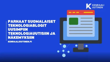 Parhaat suomalaiset teknologiablogit uusimpiin teknologiauutisiin ja näkemyksiin