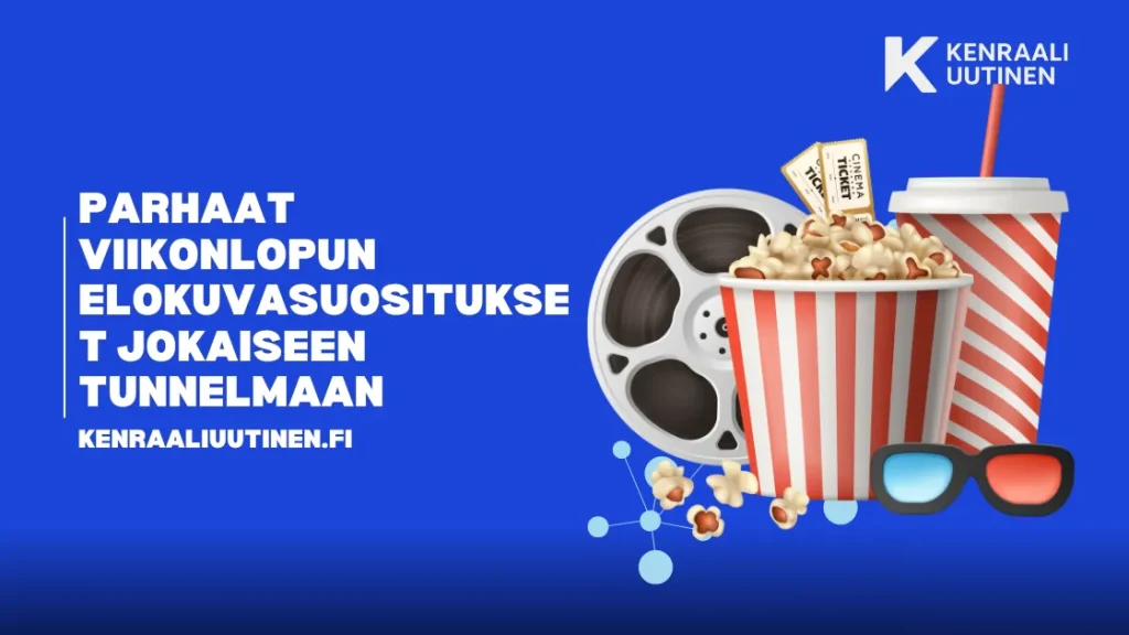 Parhaat viikonlopun elokuvasuositukset jokaiseen tunnelmaan