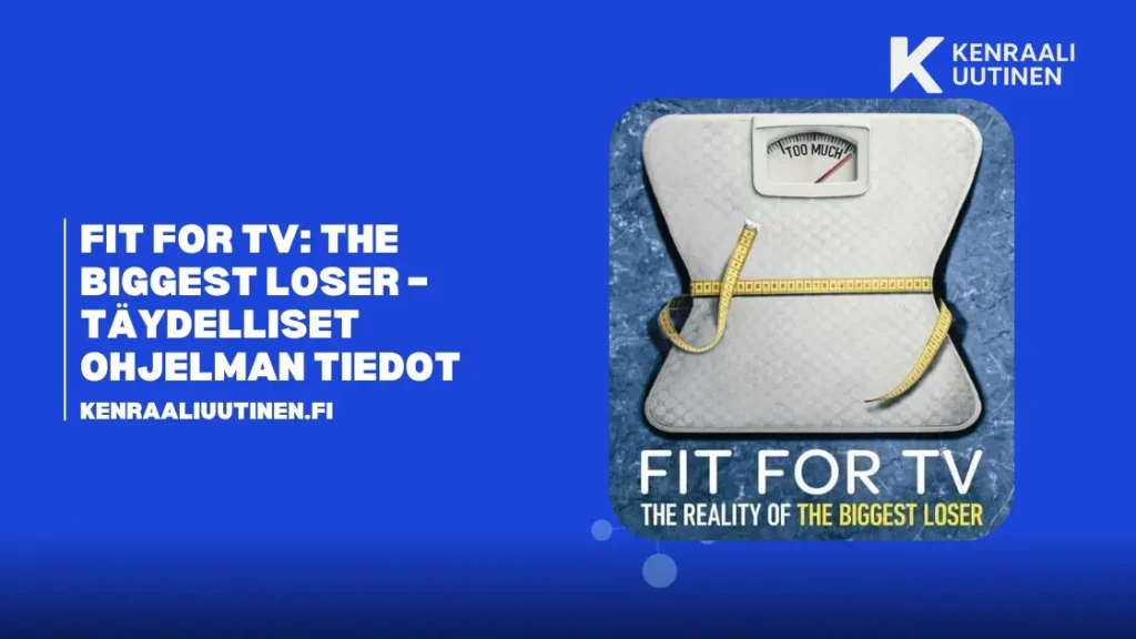 Fit for TV: The Biggest Loser -ohjelman täydelliset tiedot Fit for TV