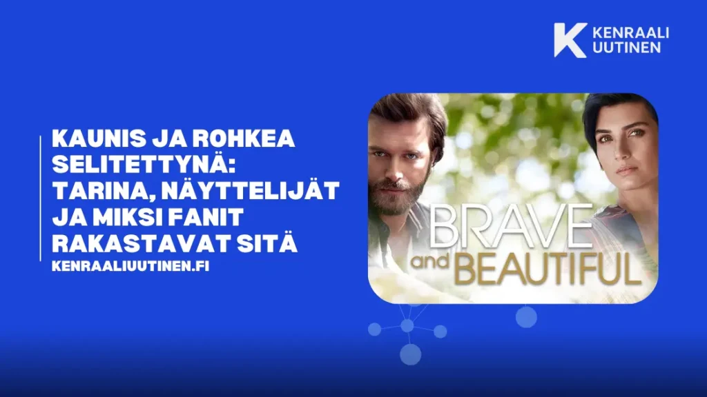 Beautiful and Brave selitettynä: Tarina, näyttelijät ja miksi fanit rakastavat sitä Beautiful and Brave