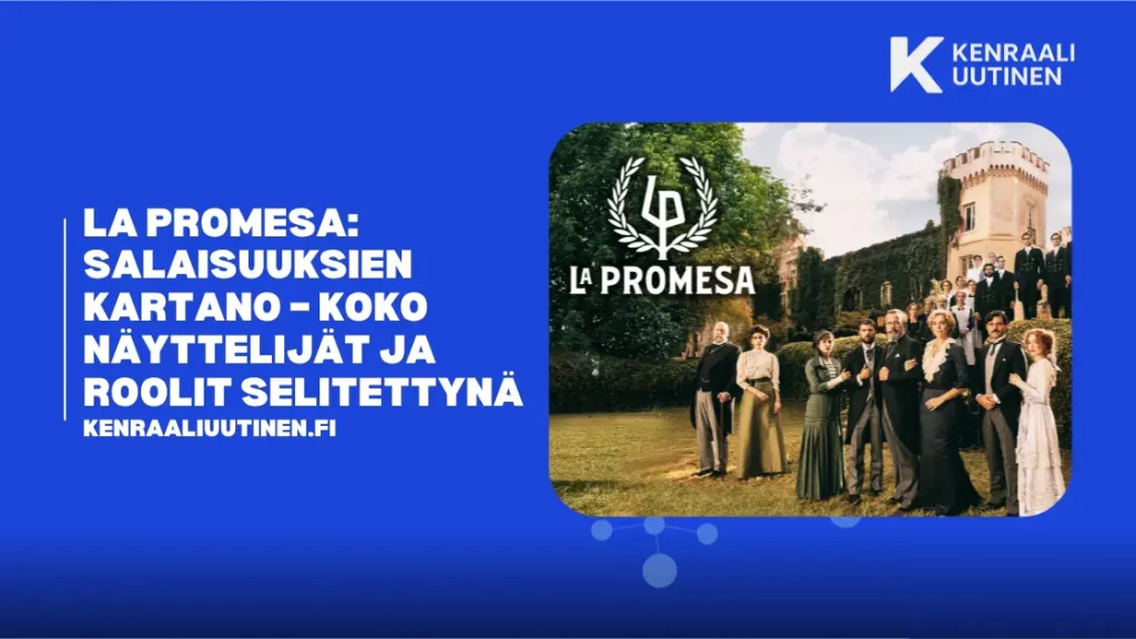 La Promesa – Salaisuuksien kartano: Täysi näyttelijäkaarti ja hahmojen roolit selitettynä La Promesa