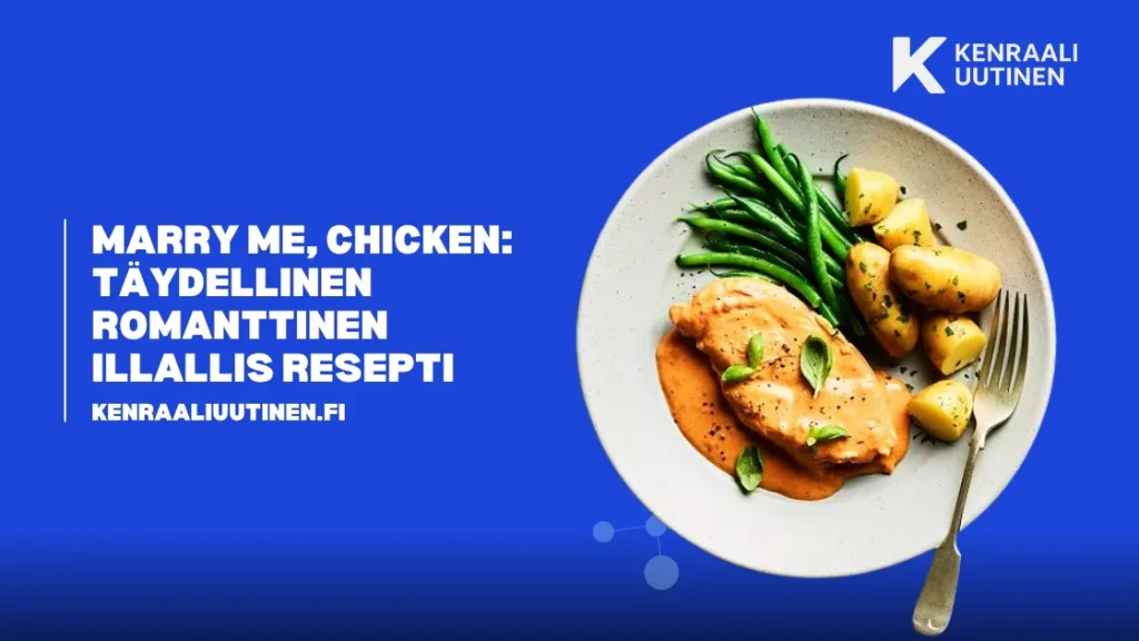 Marry Me Chicken: Täydellinen romanttinen illallis resepti Marry Me, Chicken