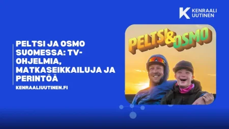 Peltsi ja Osmo Suomessa: TV-ohjelmia, matka seikkailuja ja perintöä Peltsi ja Osmo Suomessa