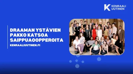 Draaman ystävien pakko katsoa saippuaoopperoita Draaman ystävien pakko katsoa saippuaoopperoita