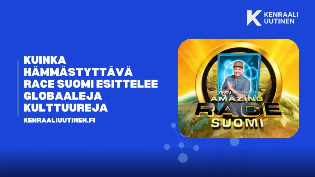Kuinka hämmästyttävä Race Suomi esittelee globaaleja kulttuureja haasteiden kautta Kuinka hämmästyttävä Race Suomi esittelee