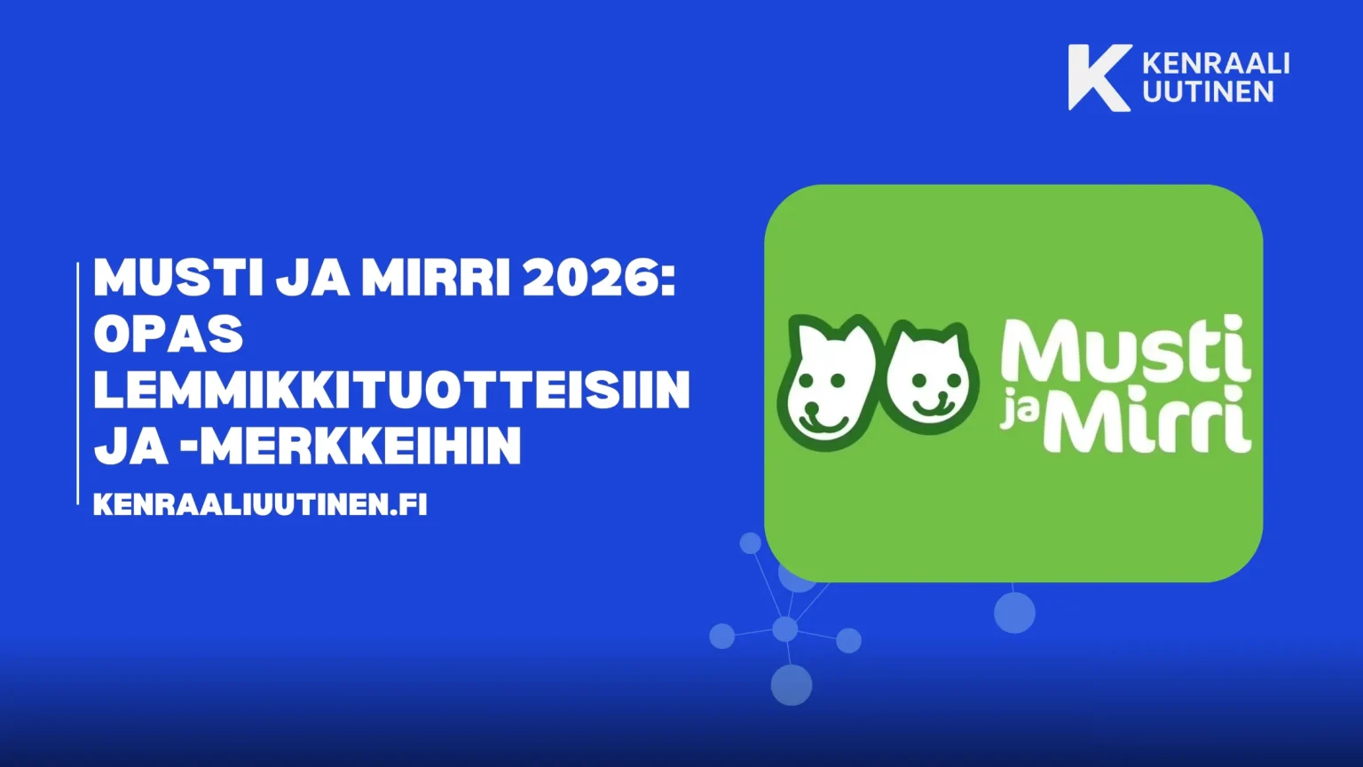 Musti ja Mirri 2026: Opas lemmikkituotteisiin ja -merkkeihin Musti ja Mirri