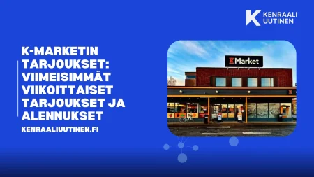 K-Market tarjoukset: Viimeisimmät viikkotarjoukset ja alennukset K-Market tarjoukset: